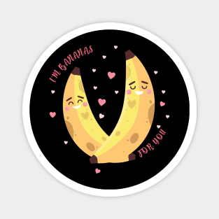 Bananas for you Magnet